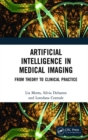 Artificial Intelligence in Medical Imaging : From Theory to Clinical Practice - Book