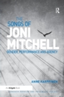 The Songs of Joni Mitchell : Gender, Performance and Agency - Book