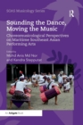 Sounding the Dance, Moving the Music : Choreomusicological Perspectives on Maritime Southeast Asian Performing Arts - Book