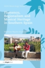 Flamenco, Regionalism and Musical Heritage in Southern Spain - Book