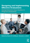 Designing and Implementing Effective Evaluations : Comprehensive Case Studies in Program Evaluation - Book