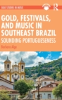 Gold, Festivals, and Music in Southeast Brazil : Sounding Portugueseness - Book