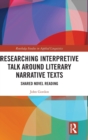 Researching Interpretive Talk Around Literary Narrative Texts : Shared Novel Reading - Book