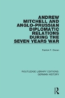 Andrew Mitchell and Anglo-Prussian Diplomatic Relations During the Seven Years War - Book