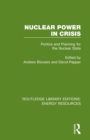 Nuclear Power in Crisis : Politics and Planning for the Nuclear State - Book