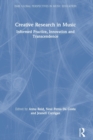 Creative Research in Music : Informed Practice, Innovation and Transcendence - Book
