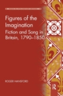 Figures of the Imagination : Fiction and Song in Britain, 1790–1850 - Book