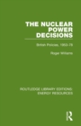 The Nuclear Power Decisions : British Policies, 1953-78 - Book