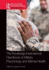 The Routledge International Handbook of Military Psychology and Mental Health - Book