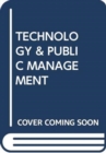 TECHNOLOGY & PUBLIC MANAGEMENT - Book