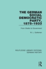 The German Social Democratic Party, 1875-1933 : From Ghetto to Government - Book
