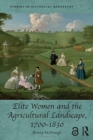 Elite Women and the Agricultural Landscape, 1700-1830 - Book