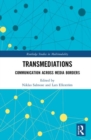 Transmediations : Communication Across Media Borders - Book