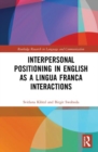 Interpersonal Positioning in English as a Lingua Franca Interactions - Book