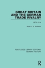 Great Britain and the German Trade Rivalry : 1875-1914 - Book