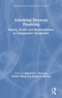 Gendered Electoral Financing : Money, Power and Representation in Comparative Perspective - Book