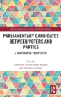 Parliamentary Candidates Between Voters and Parties : A Comparative Perspective - Book