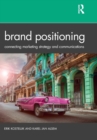 Brand Positioning : Connecting Marketing Strategy and Communications - Book