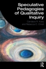 Speculative Pedagogies of Qualitative Inquiry - Book