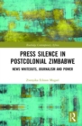 Press Silence in Postcolonial Zimbabwe : News Whiteouts, Journalism and Power - Book