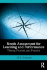 Needs Assessment for Learning and Performance : Theory, Process, and Practice - Book