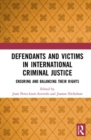 Defendants and Victims in International Criminal Justice : Ensuring and Balancing Their Rights - Book