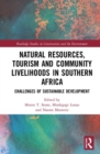 Natural Resources, Tourism and Community Livelihoods in Southern Africa : Challenges of Sustainable Development - Book