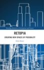 Retopia: Creating New Spaces of Possibility - Book