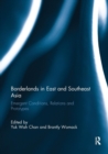 Borderlands in East and Southeast Asia : Emergent conditions, relations and prototypes - Book