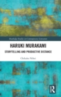 Haruki Murakami : Storytelling and Productive Distance - Book