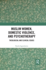 Muslim Women, Domestic Violence, and Psychotherapy : Theological and Clinical Issues - Book