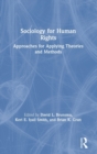 Sociology for Human Rights : Approaches for Applying Theories and Methods - Book