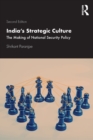 India’s Strategic Culture : The Making of National Security Policy - Book