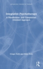 Integrative Psychotherapy : A Mindfulness- and Compassion-Oriented Approach - Book