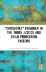 'Crossover' Children in the Youth Justice and Child Protection Systems - Book