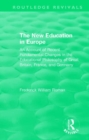 The New Education in Europe : An Account of Recent Fundamental Changes in the Educational Philosophy of Great Britain, France, and Germany - Book