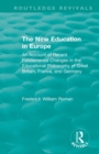 The New Education in Europe : An Account of Recent Fundamental Changes in the Educational Philosophy of Great Britain, France, and Germany - Book
