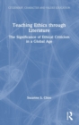 Teaching Ethics through Literature : The Significance of Ethical Criticism in a Global Age - Book