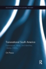 Transnational South America : Experiences, Ideas, and Identities, 1860s-1900s - Book