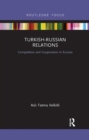Turkish-Russian relations : Competition and Cooperation in Eurasia - Book