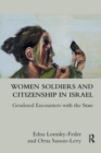 Women Soldiers and Citizenship in Israel : Gendered Encounters with the State - Book