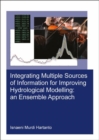 Integrating Multiple Sources of Information for Improving Hydrological Modelling: an Ensemble Approach - Book