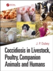 Coccidiosis in Livestock, Poultry, Companion Animals, and Humans - Book