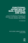 Functional Affinities of Man, Monkeys, and Apes : A Study of the Bearings of Physiology and Behaviour on the Taxonomy and Phylogeny of Lemurs, Monkeys, Apes, and Man - Book