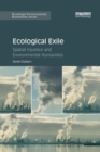 Ecological Exile : Spatial Injustice and Environmental Humanities - Book