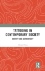 Tattooing in Contemporary Society : Identity and Authenticity - Book