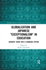 Globalization and Japanese Exceptionalism in Education : Insiders' Views into a Changing System - Book