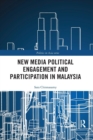 New Media Political Engagement And Participation in Malaysia - Book