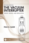 The Vacuum Interrupter : Theory, Design, and Application - Book