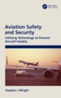 Aviation Safety and Security : Utilizing Technology to Prevent Aircraft Fatality - Book